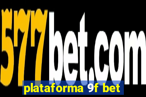 plataforma 9f bet